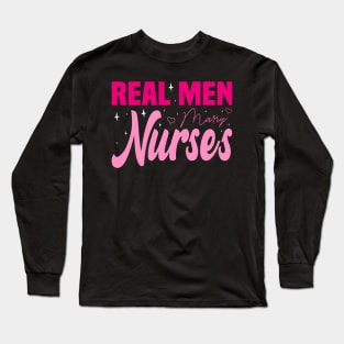 Real Men Marry Nurses, Nuse Wife Long Sleeve T-Shirt